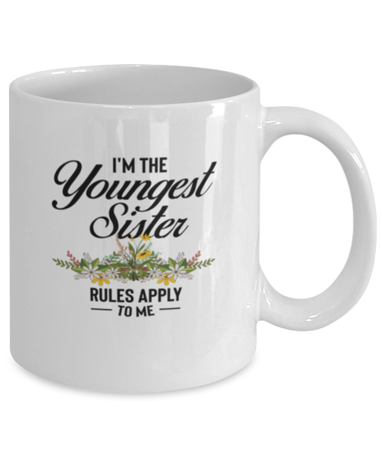 Coffee Mug Funny I'm The Youngest Sister