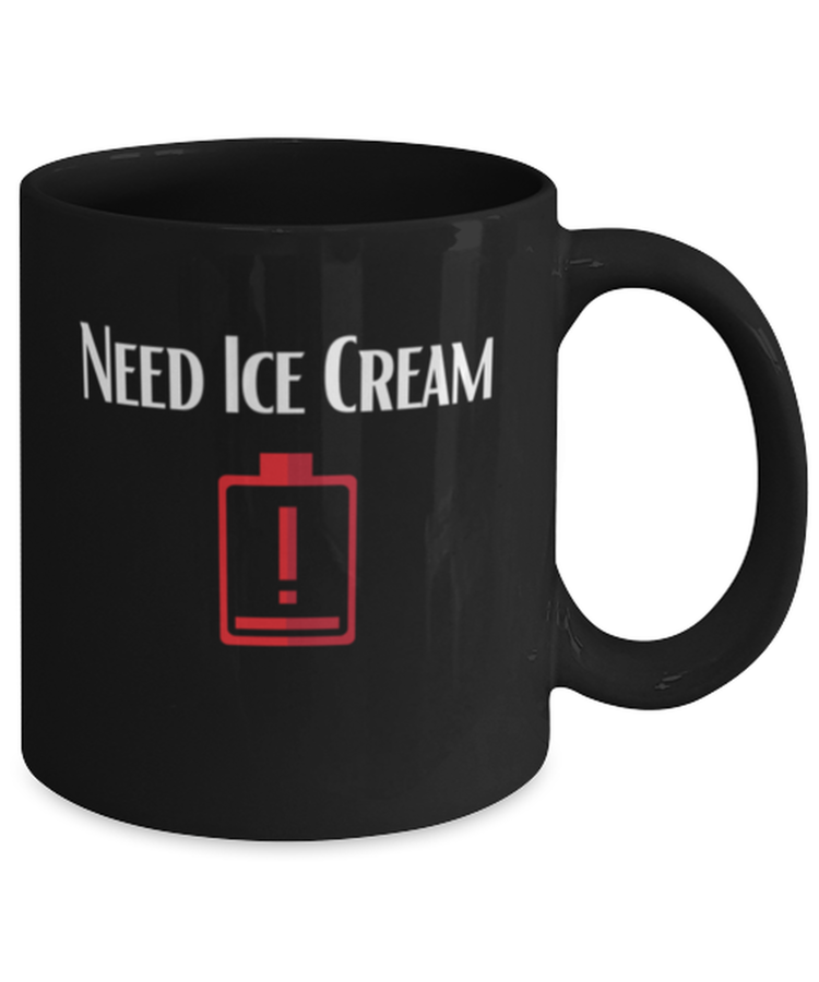 Coffee Mug Funny Need Ice Cream