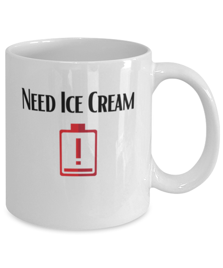 Coffee Mug Funny Need Ice Cream