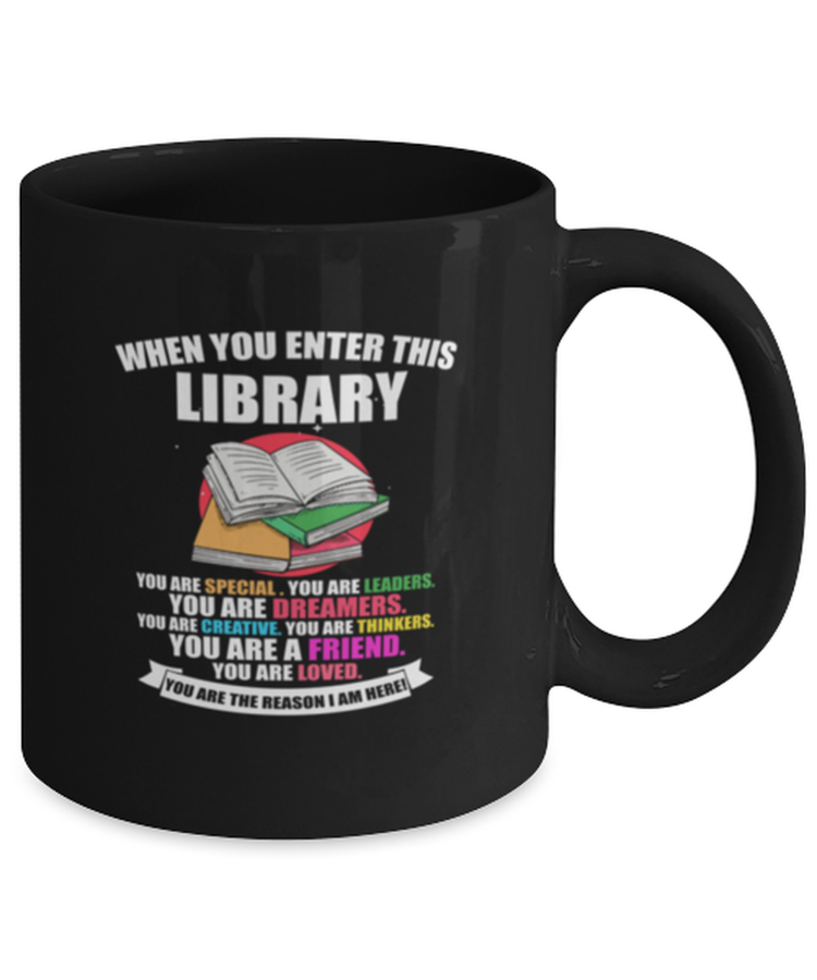 Coffee Mug Funny When You Enter This Library You are Special