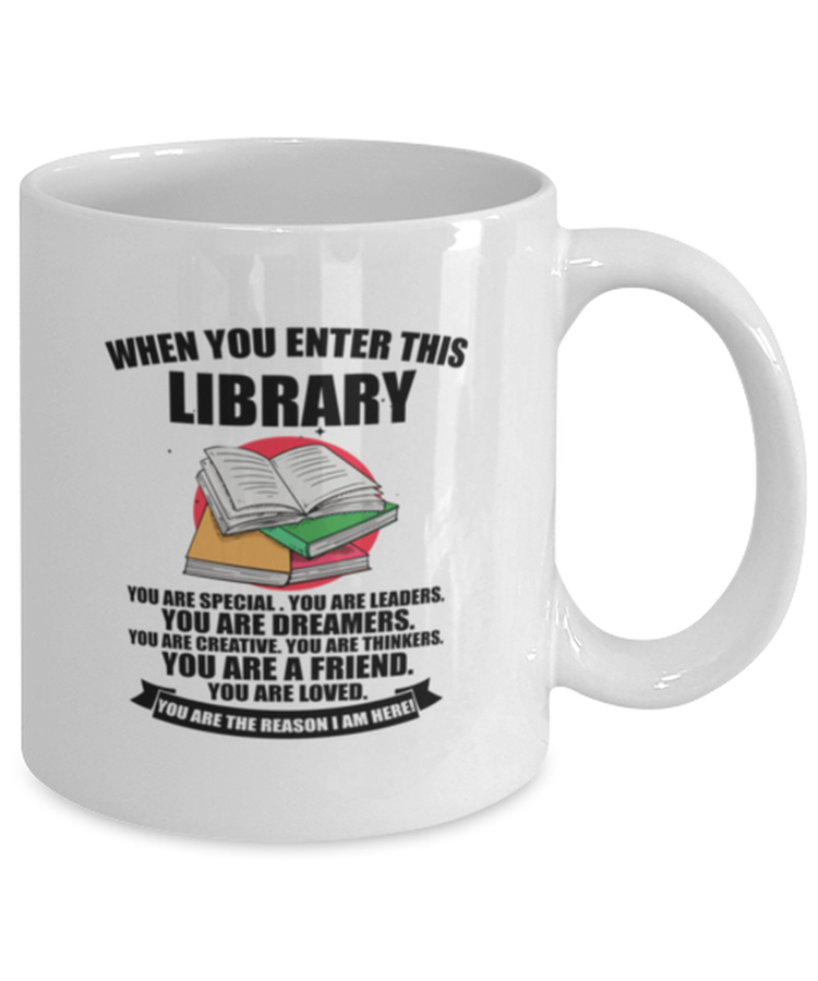 Coffee Mug Funny When You Enter This Library You are Special