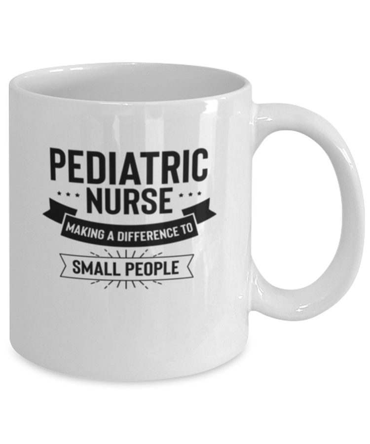 Coffee Mug Funny Pediatric Nurse Making A Difference To Small People