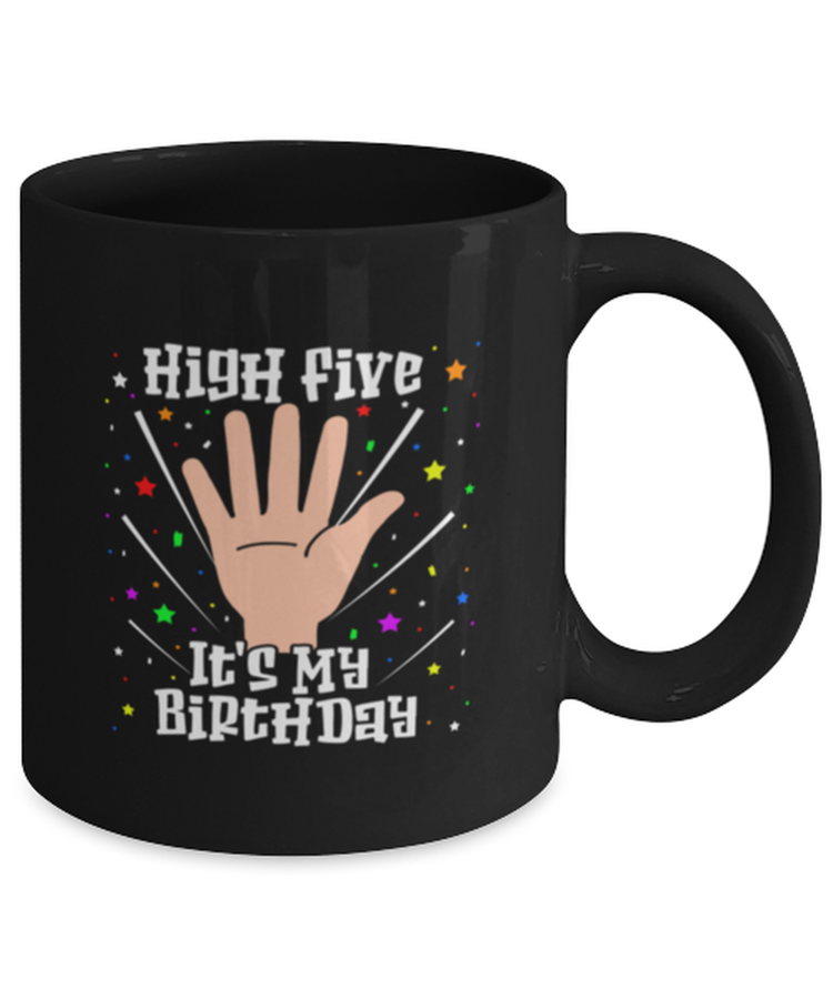 Coffee Mug Funny HigH Five It's My Birthday