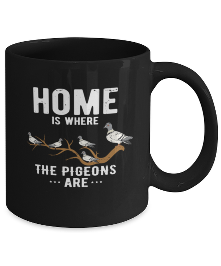 Coffee Mug Funny Home Is Where The Pigeoms Are