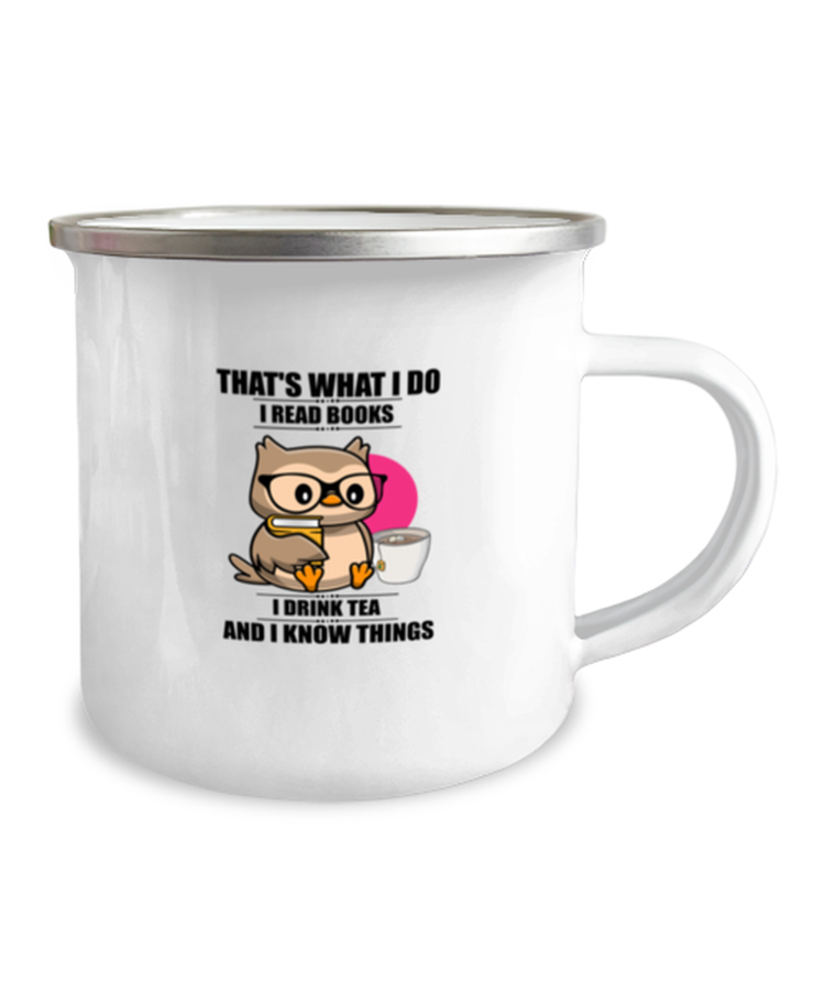 12oz Camper Mug Coffee Funny That's What I Do I Read Books I Drink Tea And I Know Things