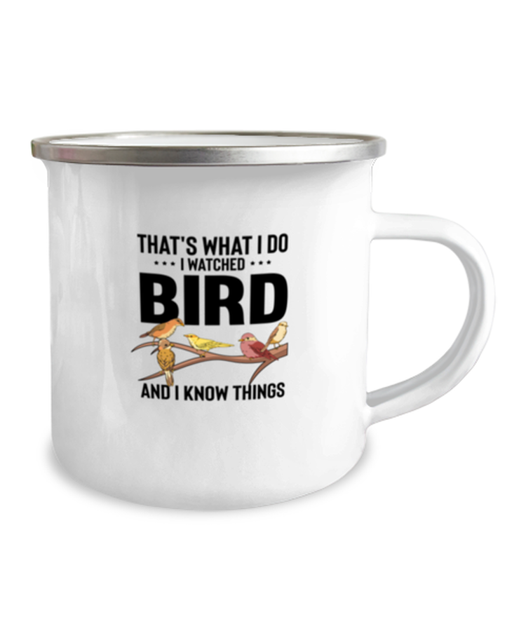 12oz Camper Mug Coffee Funny That's What I Do I Watched Bird And I Know Things