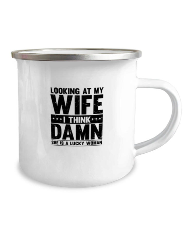 12oz Camper Mug Coffee Funny Looking At My Wife I Think Damn She Is A Lucky Sarcasm