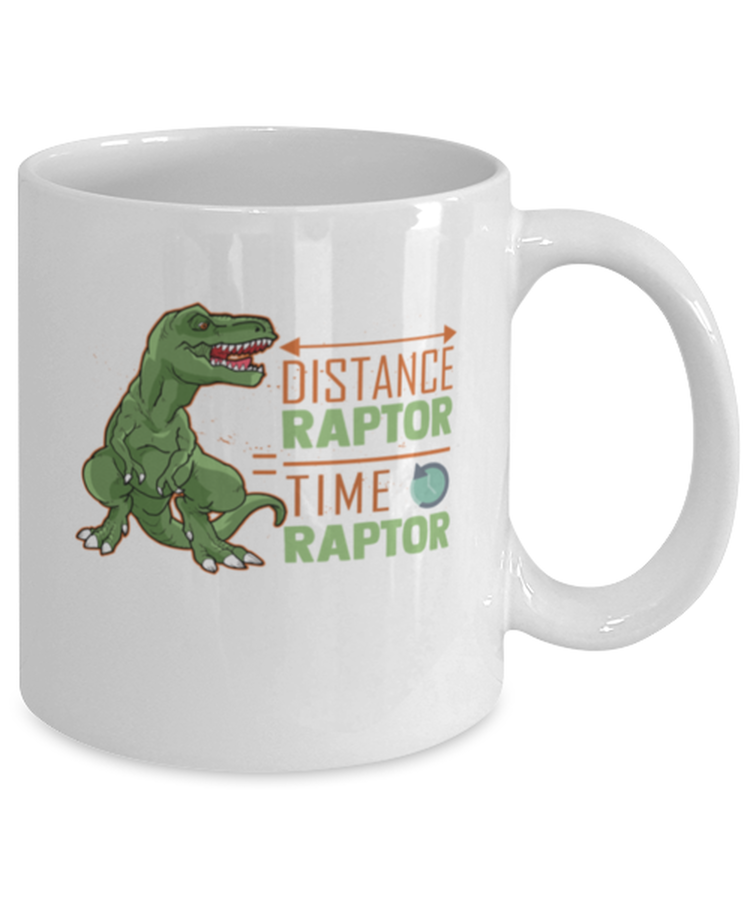 Coffee Mug Funny Distance Raptor Time Raptor