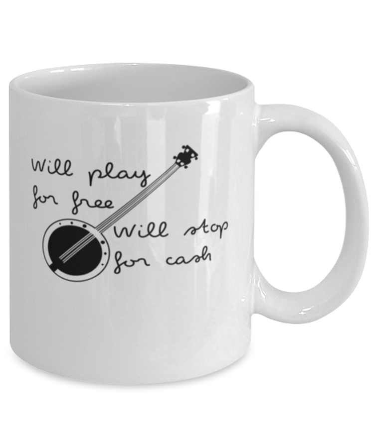 Coffee Mug Funny Will Play For Free Will Stop For Cash
