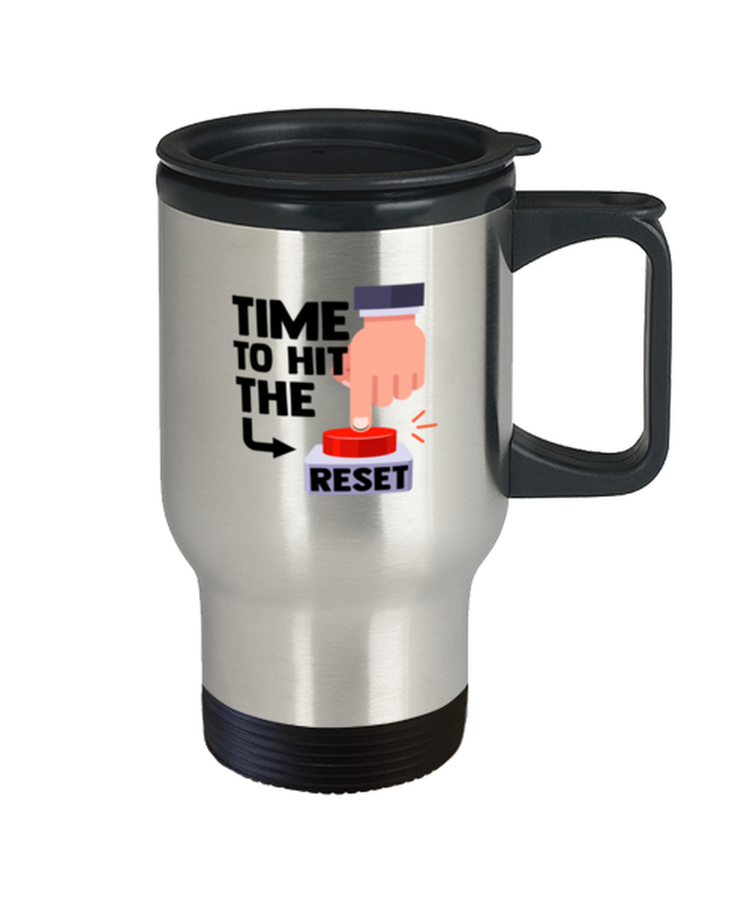 Coffee Travel Mug Funny Time To Hit The Reset