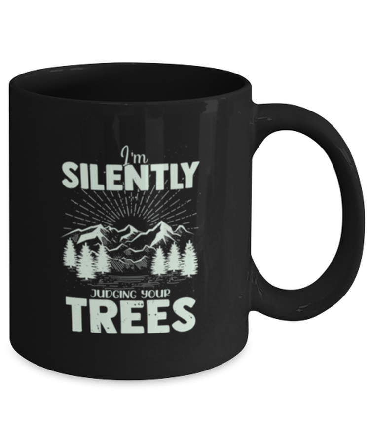 Coffee Mug Funny I'm Silently Judging Your Trees