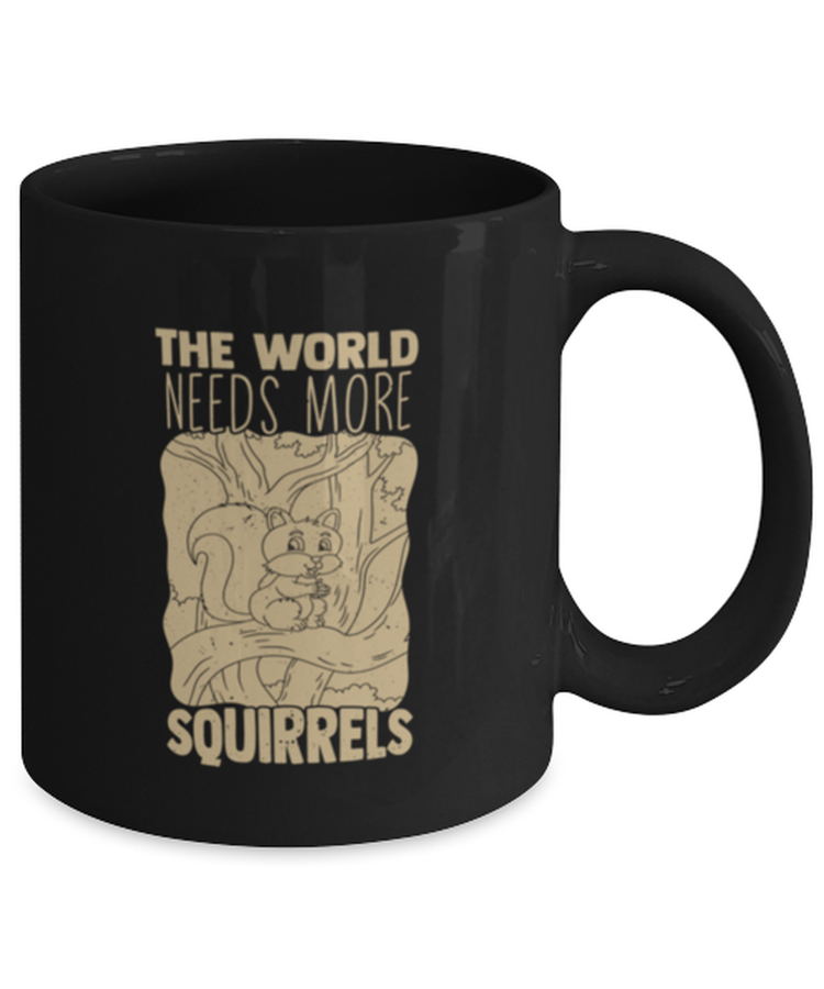 Coffee Mug Funny The World Need More Squirrels