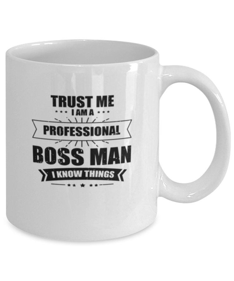Coffee Mug Funny Trust Me I Am A Prefessional Boss Man