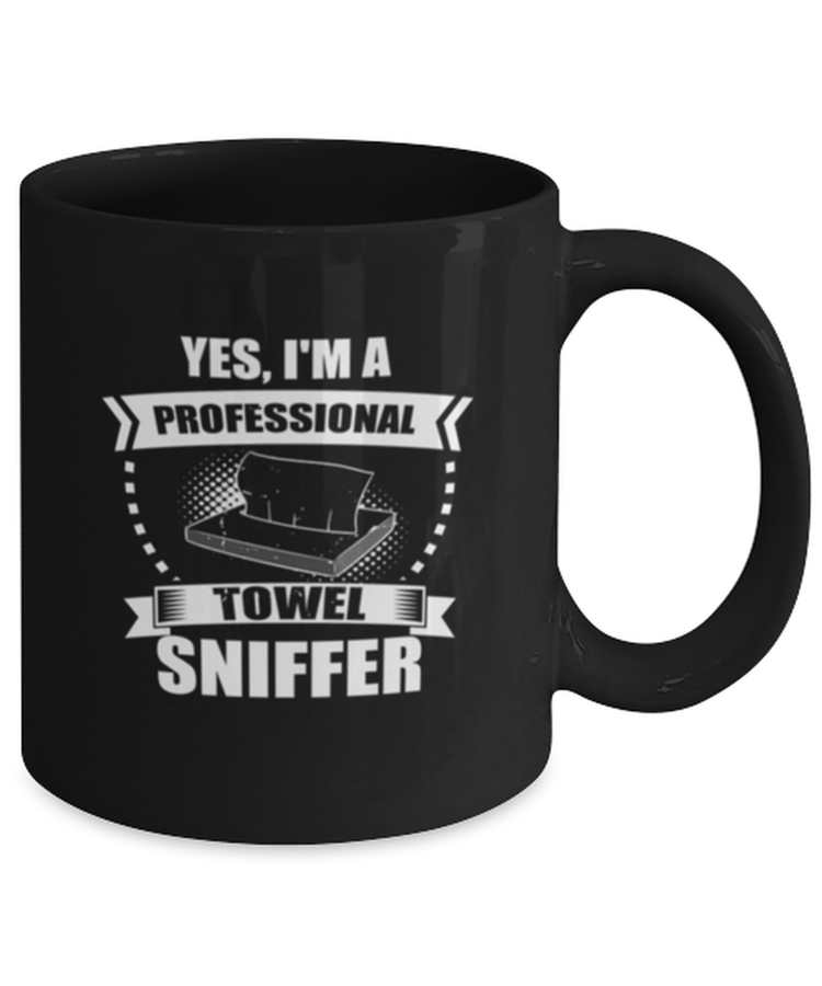 Coffee Mug Funny Yes, I'M A  Professional Towel Sniffer