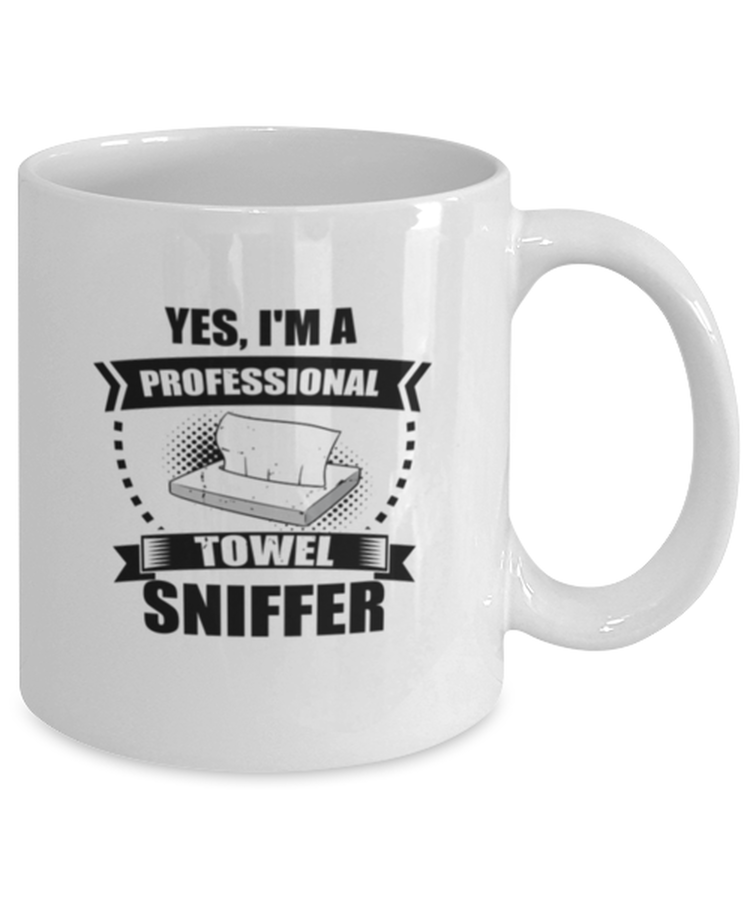 Coffee Mug Funny Yes, I'M A  Professional Towel Sniffer