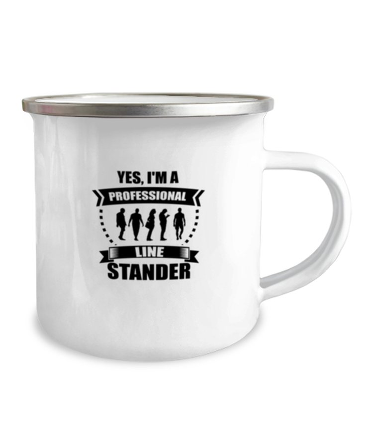 12 oz Camper Mug Coffee Funny Yes, I'm a  Professional Line Stander