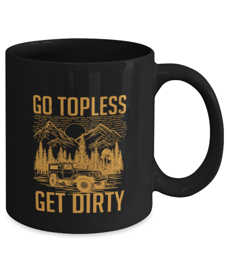 Coffee Mug Funny Go Topless Get Dirty SUV