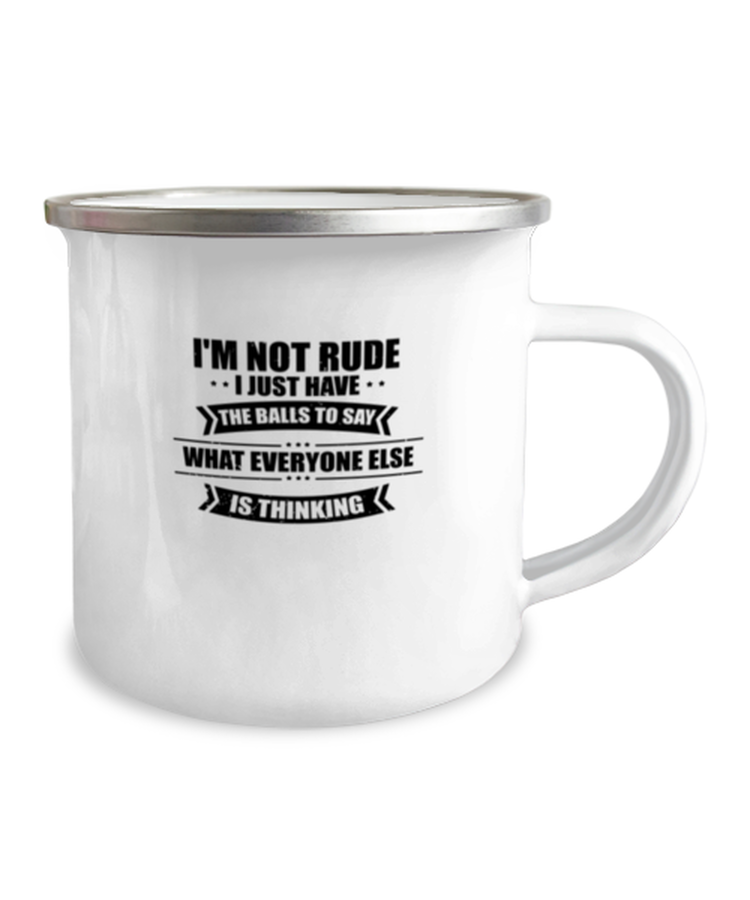 12 oz Camper Mug Coffee Funny I'm Not Rude I Just Have Balls To Say