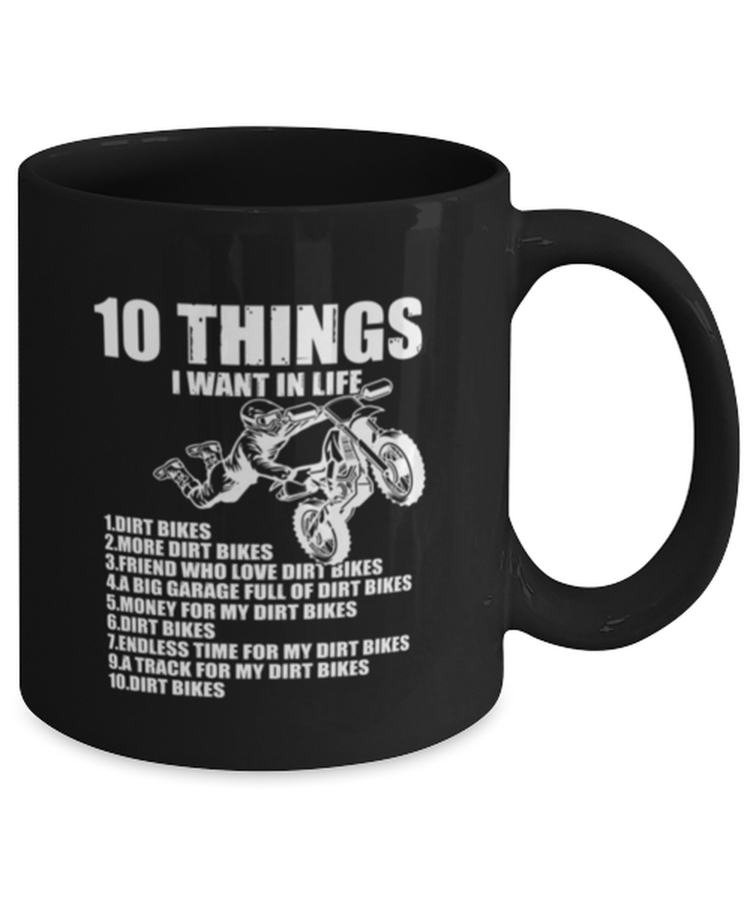 Coffee Mug Funny 10 Things I Want In Life Dirt Bike