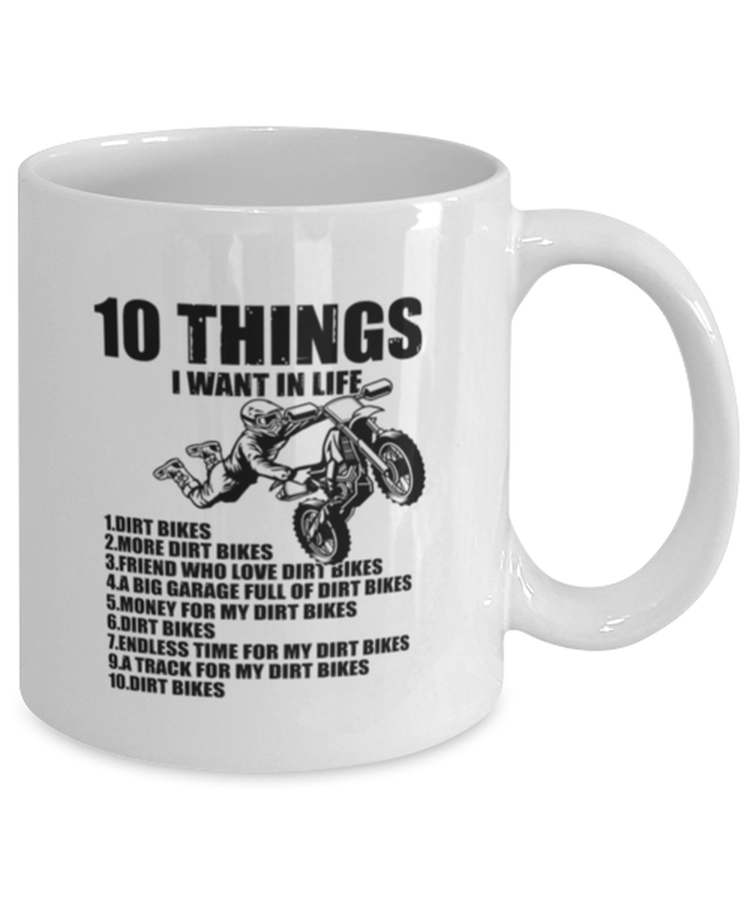 Coffee Mug Funny 10 Things I Want In Life Dirt Bike