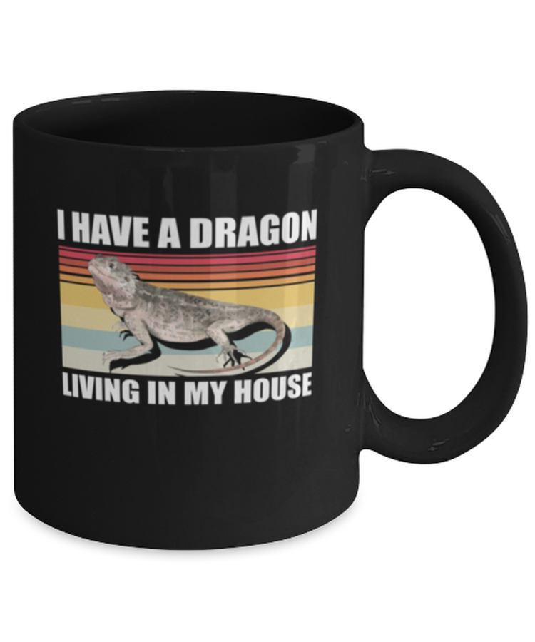 Coffee Mug Funny I Have A Dragon Living In My House