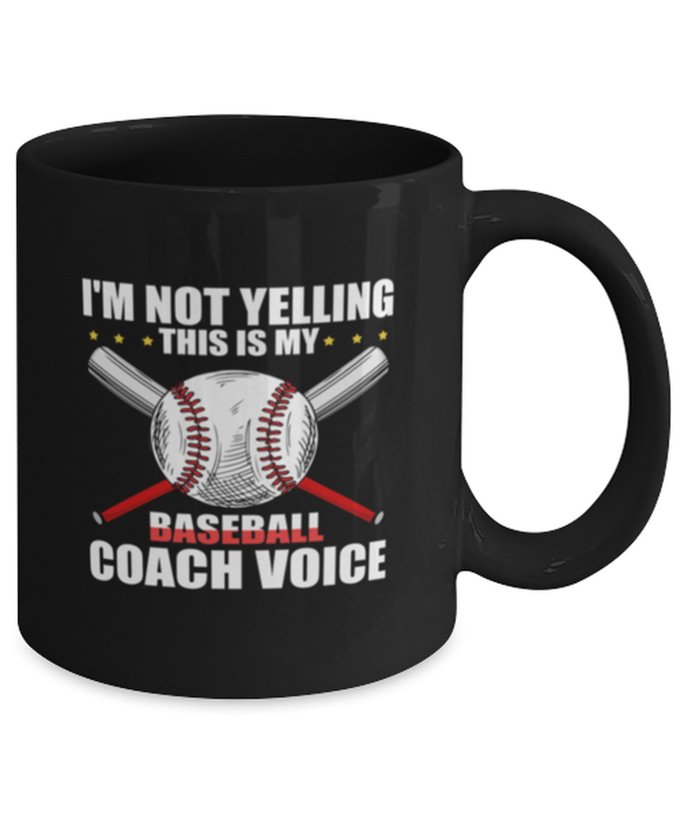 Coffee Mug Funny I'm Not Yelling This is My Baseball Coach