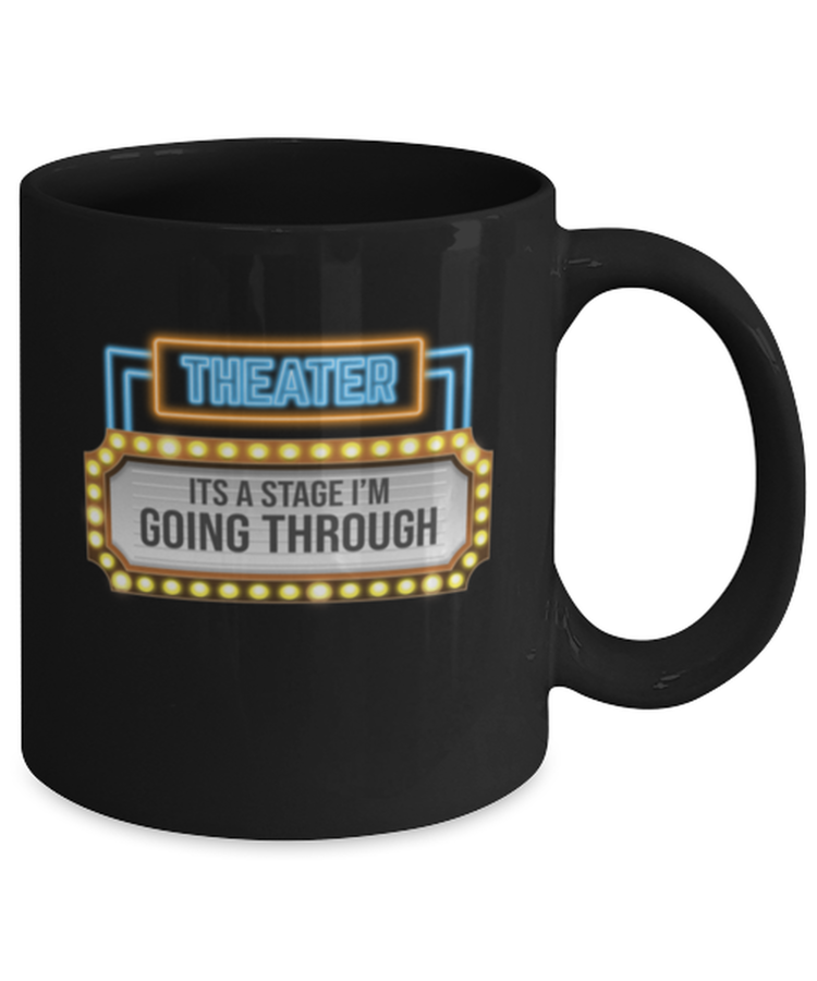 Coffee Mug Funny Theater It's A Stage I'm Going Through