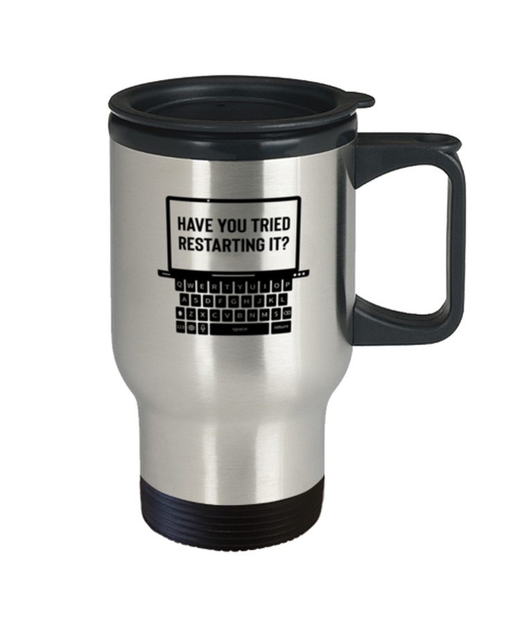 Coffee Travel Mug Funny Have You Tried Restarting it