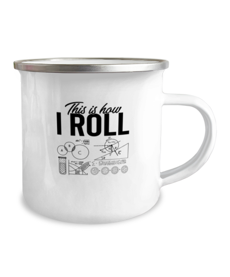 12 oz Camper Mug Coffee, ravel mug, Funny This IS How I Roll Physics Science
