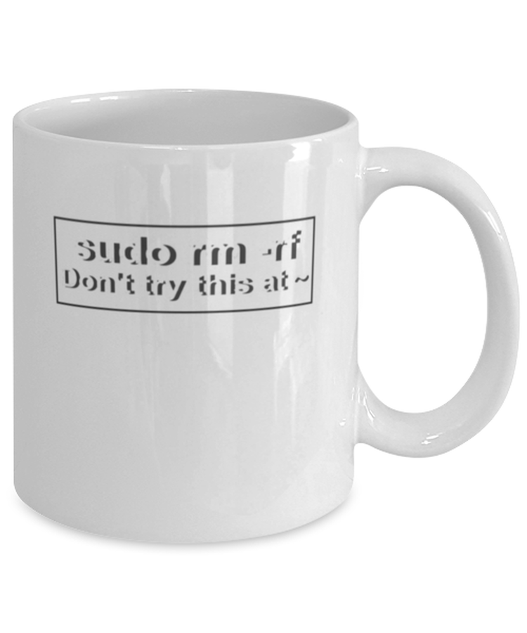 Coffee Mug Funny Sudo Rm - Rf Don't Try This At