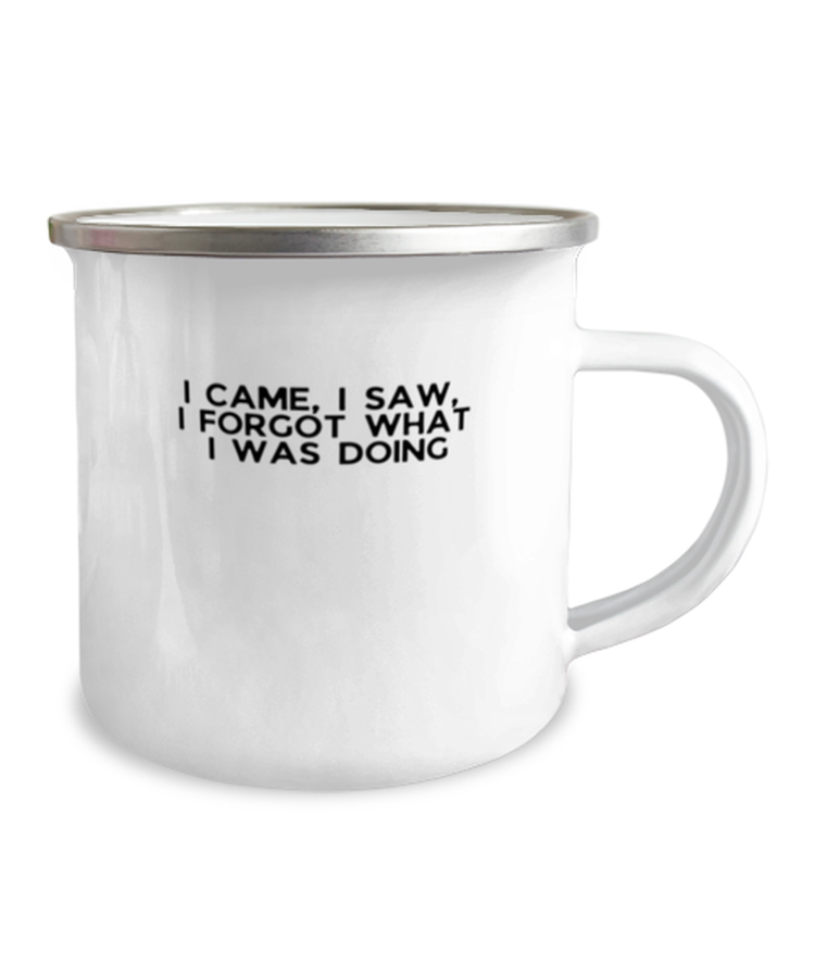 12 oz Camper Mug CoffeeFunny I Came I Saw I Forgot What I Was Doing