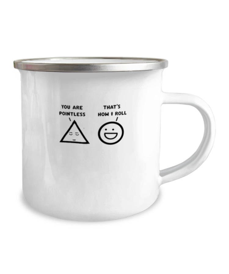 12 oz Camper Mug Party Funny You Are Pointless That Is How I Roll