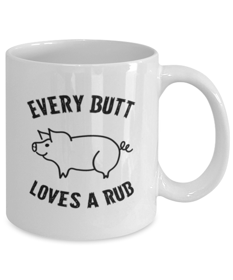 Coffee Mug Funny Every Butt Loves A Rub
