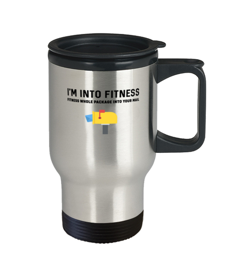 Coffee Travel Mug Funny I'm into fitness fitness whole package into your mailbox
