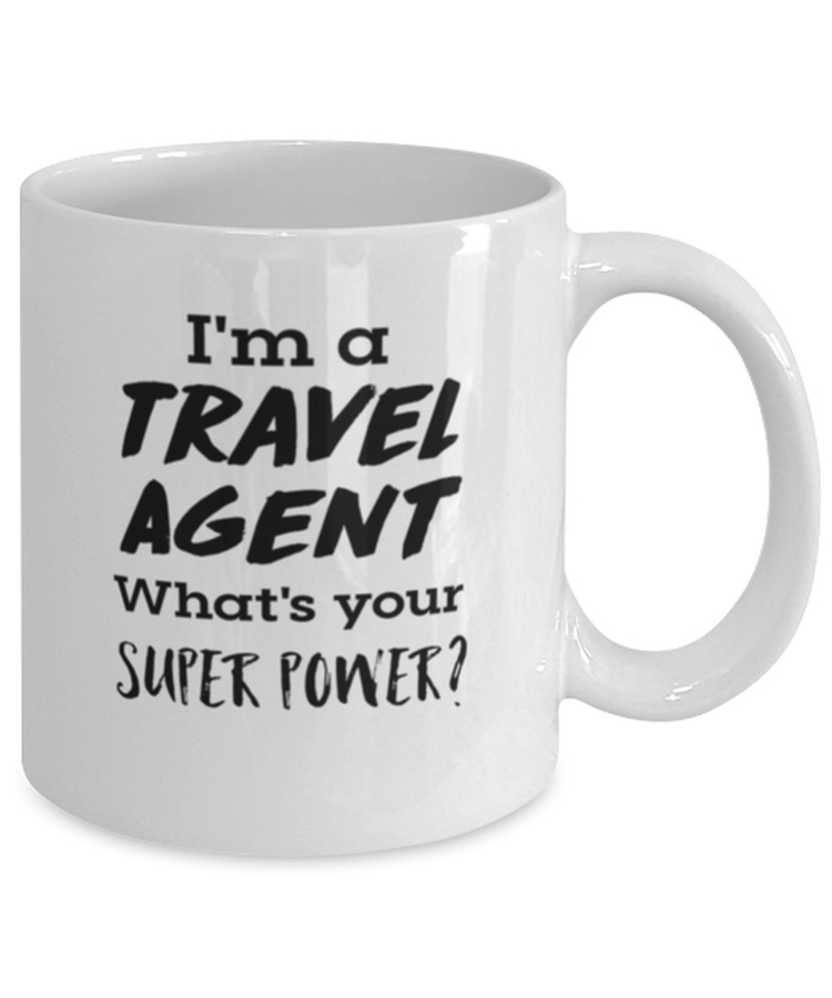 Coffee Mug Funny i'm a travel agent what's your super power