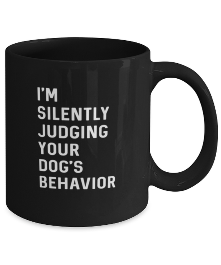 Coffee Mug Funny I'm silently judging your dog's behavior