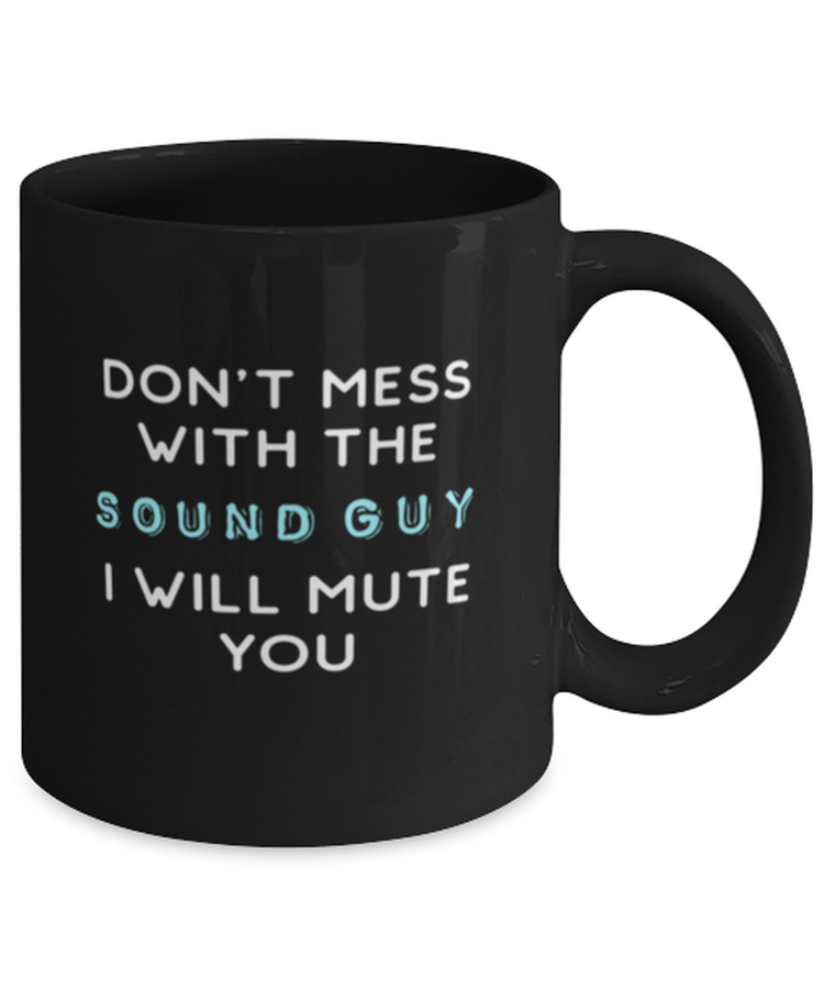 Coffee Mug Funny Don't Mess With The Sound Guy I will mute you