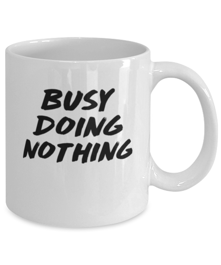 Coffee Mug Funny Busy Doing Nothing