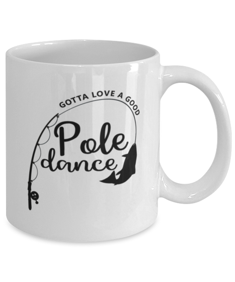 Coffee Mug Funny gotta love a good pole dance