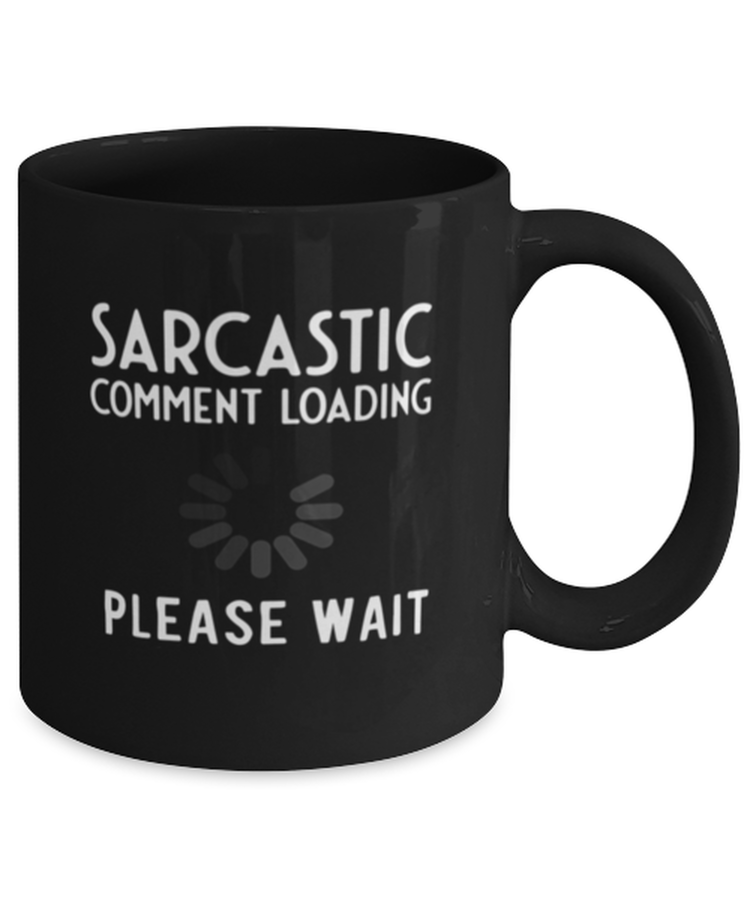 Coffee Mug Funny Sarcastic Comment Loading Please Wait