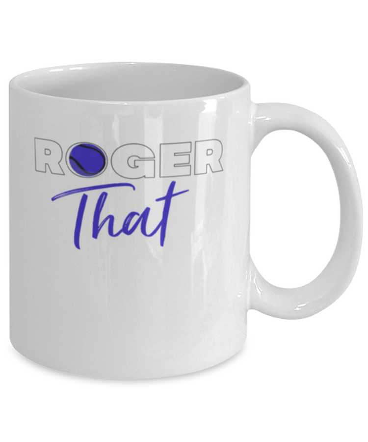 Coffee Mug Funny Roger That tennis