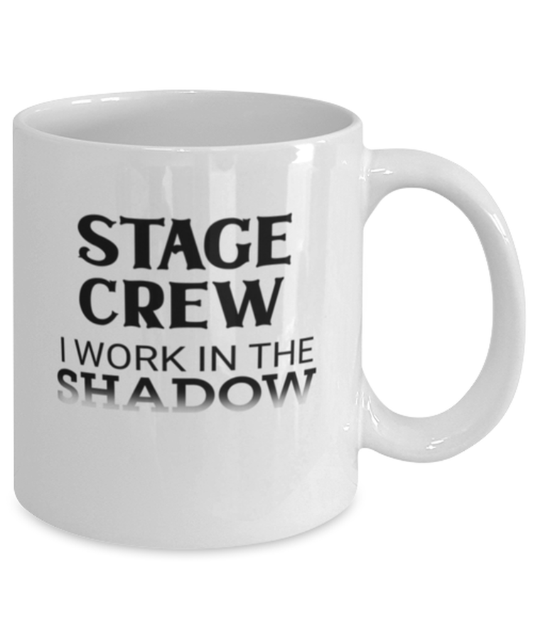 Coffee Mug Funny stage Crew I Work In The Shadows