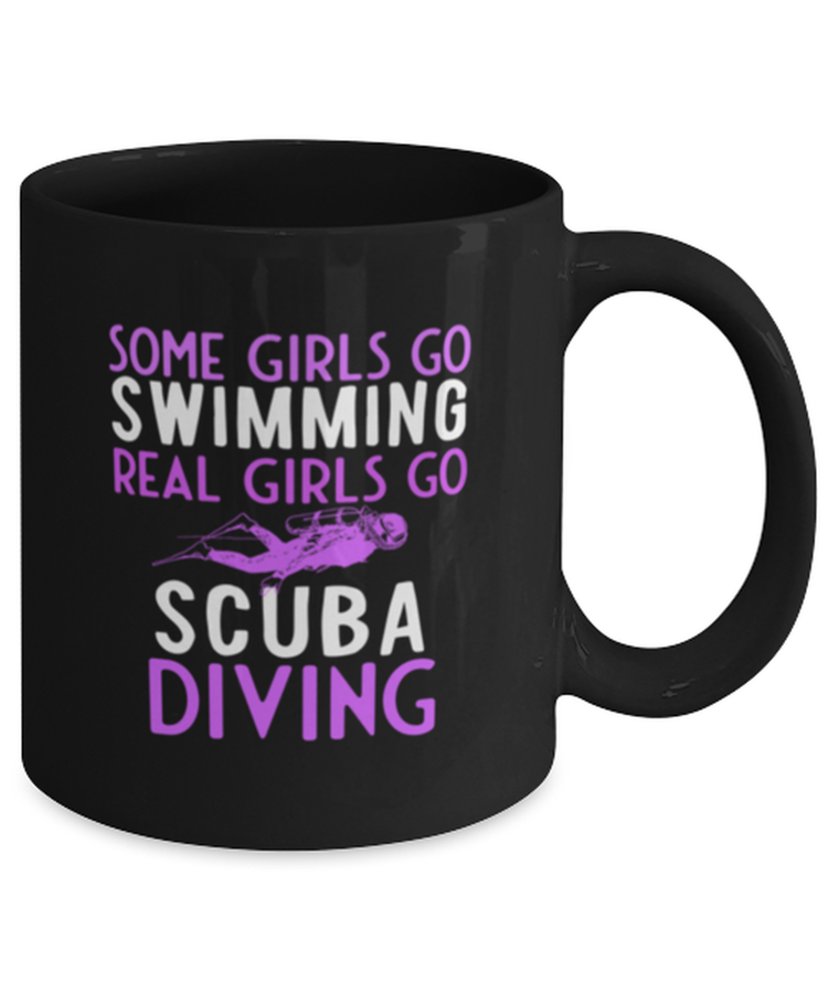 Coffee Mug Funny some girls go swimming real girls go scuba diving