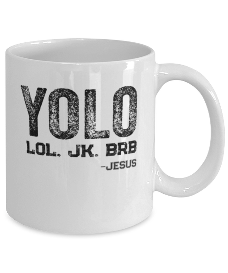 Coffee Mug Funny Yolo LOL JK BRB Jesus