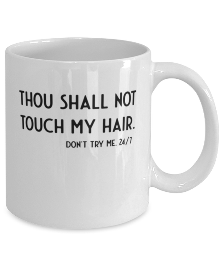 Coffee Mug Funny Thou Shall Not Touch My Hair