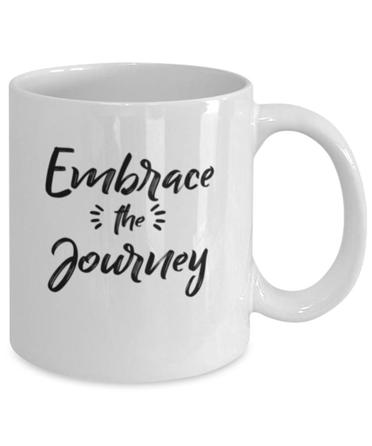 Coffee Mug Funny Embrace The Journey