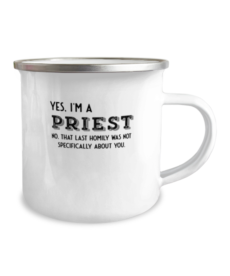 12 oz Camper Mug Coffee Funny yes, i'm a priest no, that last homily was not specifically about you