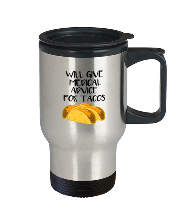 Coffee Travel Mug Funny Will Give Medical Advice For Tacos