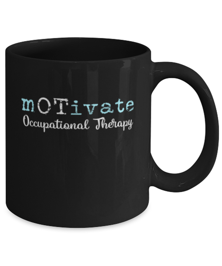 Coffee Mug Funny motivate occupational therapy