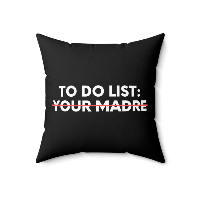 Funny To Do List Your Madre Sarcasm Spanish Saying Women Funny Madre Spanish Wife Husband Men Italian Gag  Spun Polyester Square Pillow